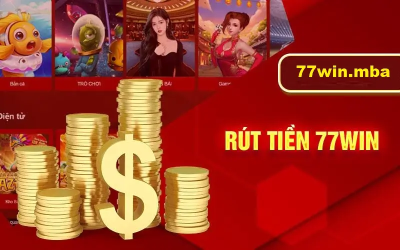 Hướng Dẫn Rút Tiền Tại 77win