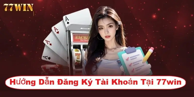 Hướng Dẫn Đăng Nhập Tài Khoản Tại 77win